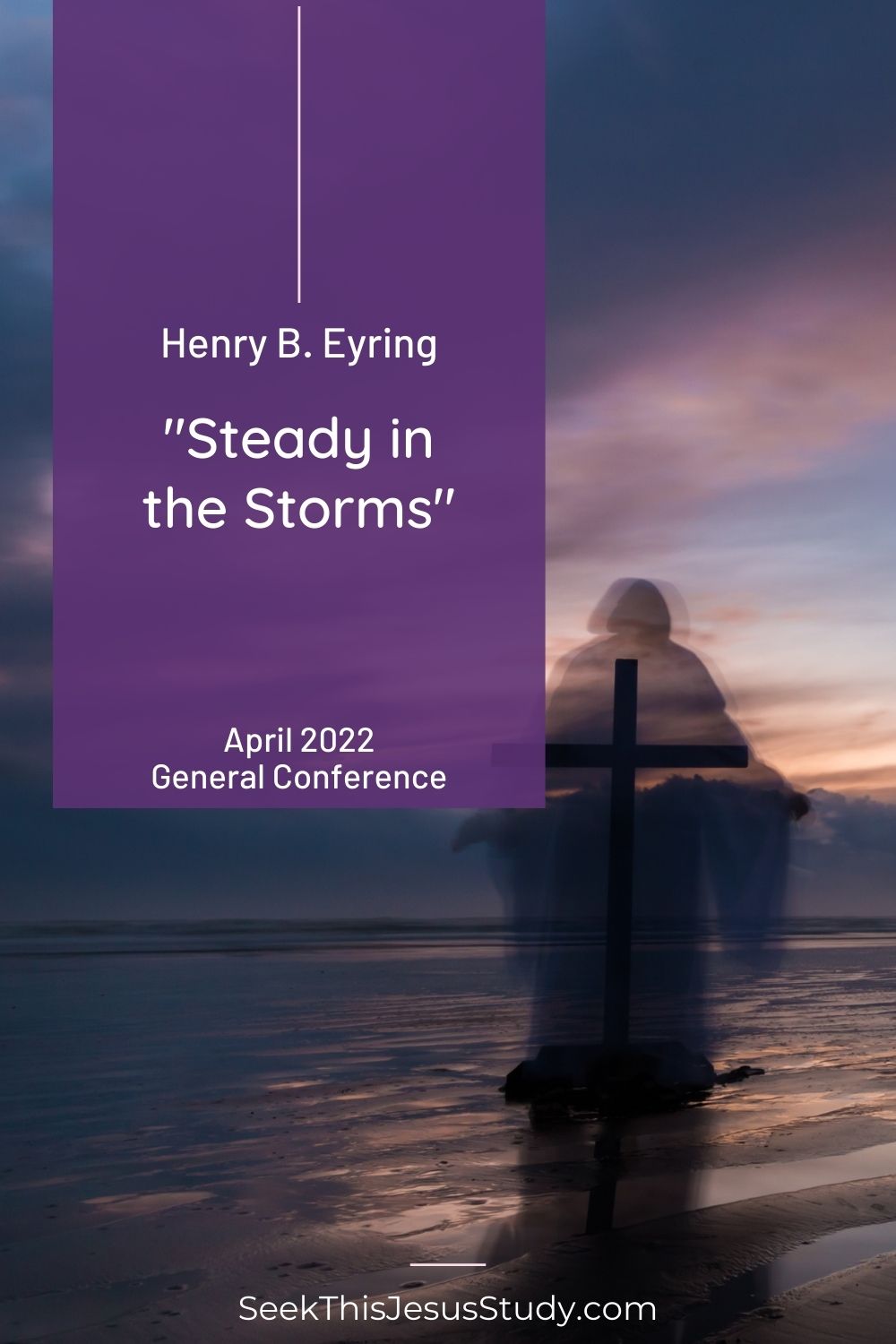 “Steady in the Storms” by Henry B. Eyring - Seek This Jesus Study