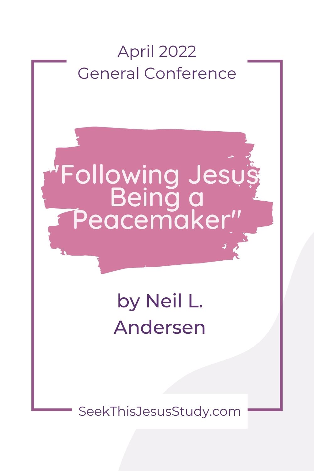 Peacemaker Study “Following Jesus: Being A Peacemaker” by Neil L. Andersen - Seek This ...