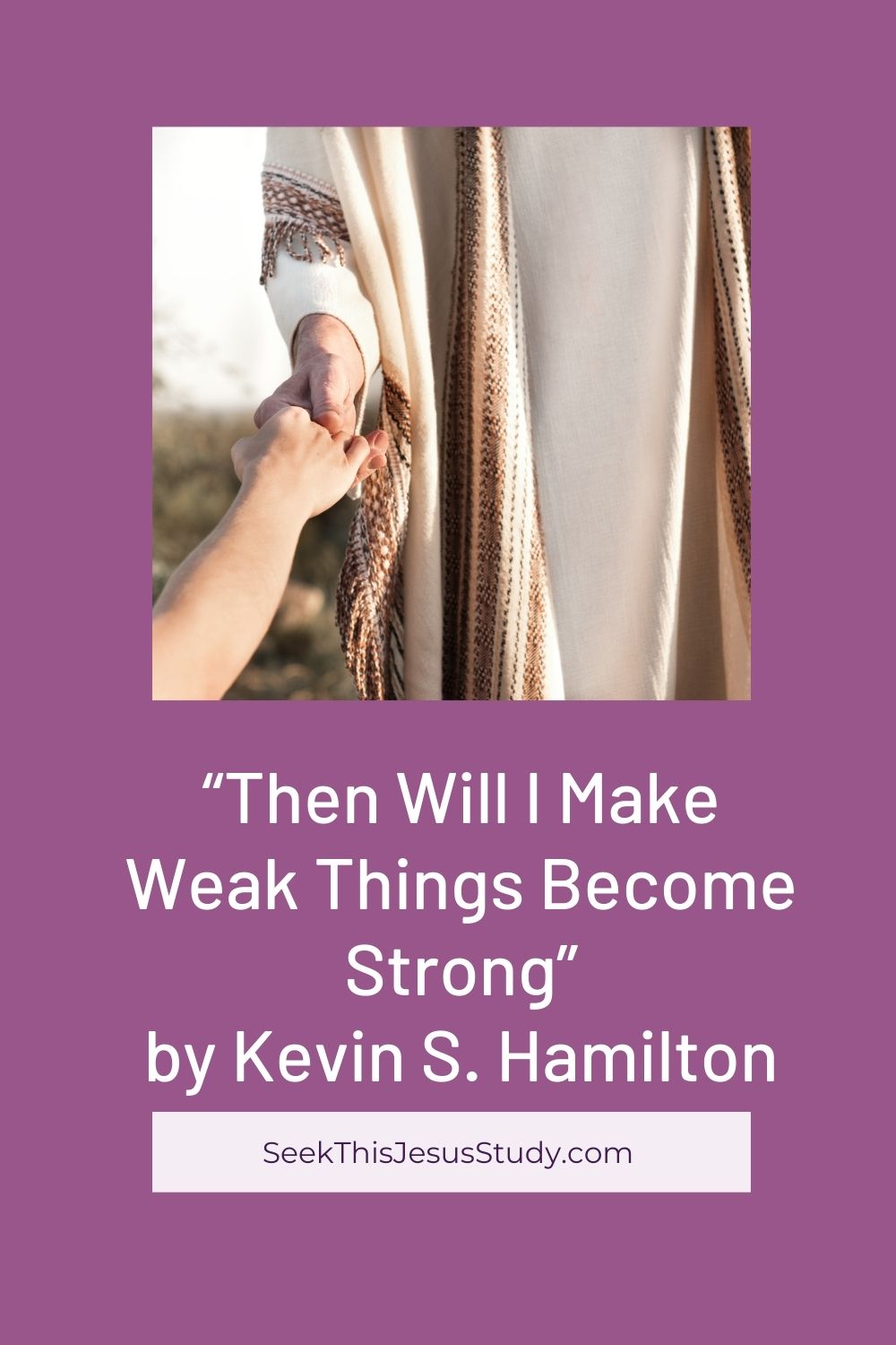 then-will-i-make-weak-things-become-strong-by-kevin-s-hamilton