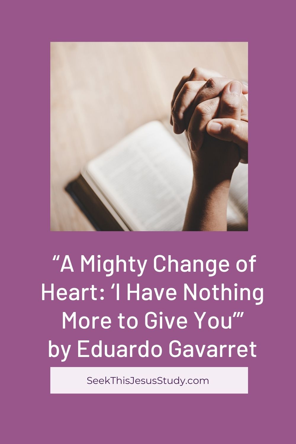 A Mighty Change Of Heart Eduardo Gavarret “A Mighty Change of Heart: ‘I Have Nothing More to Give You'” by