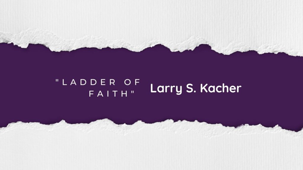 “Ladder of Faith” by Larry S. Kacher - Seek This Jesus Study