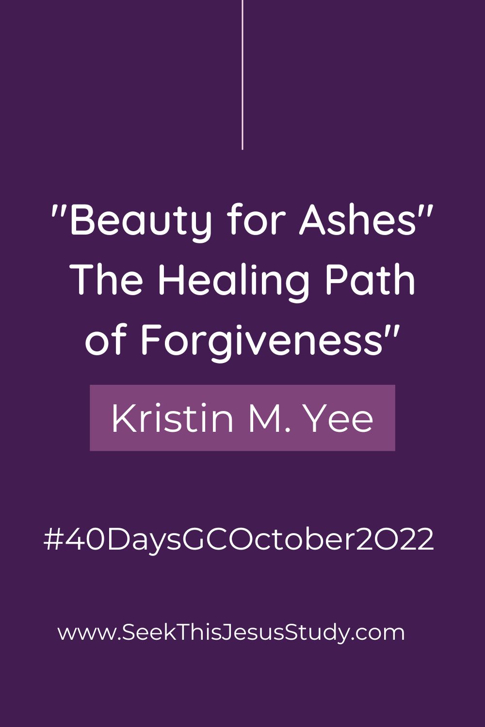 “Beauty for Ashes” The Healing Path of by Kristin M. Yee