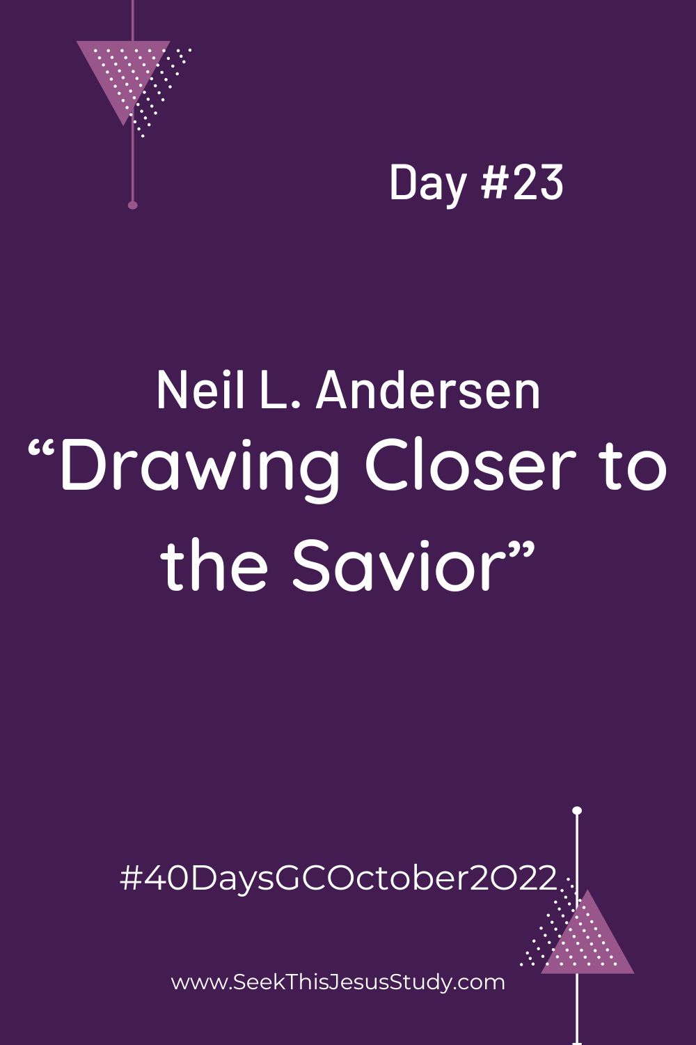 “Drawing Closer to the Savior” by Neil L. Andersen Seek This Jesus Study