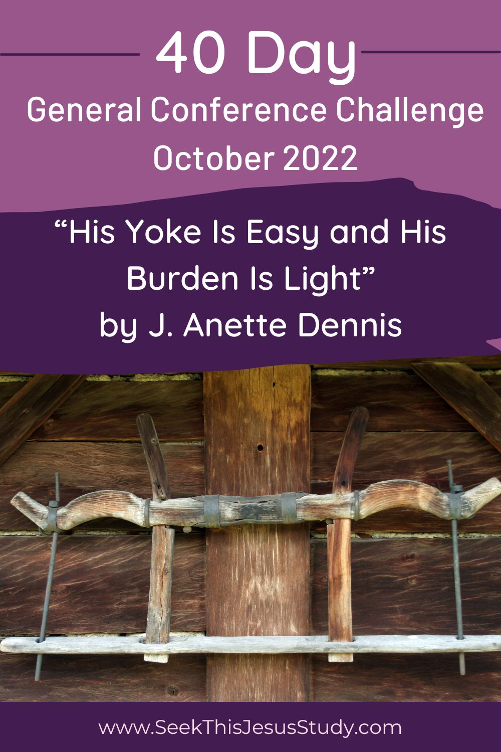 “His Yoke Is Easy and His Burden Is Light” by J. Dennis Seek This Jesus Study