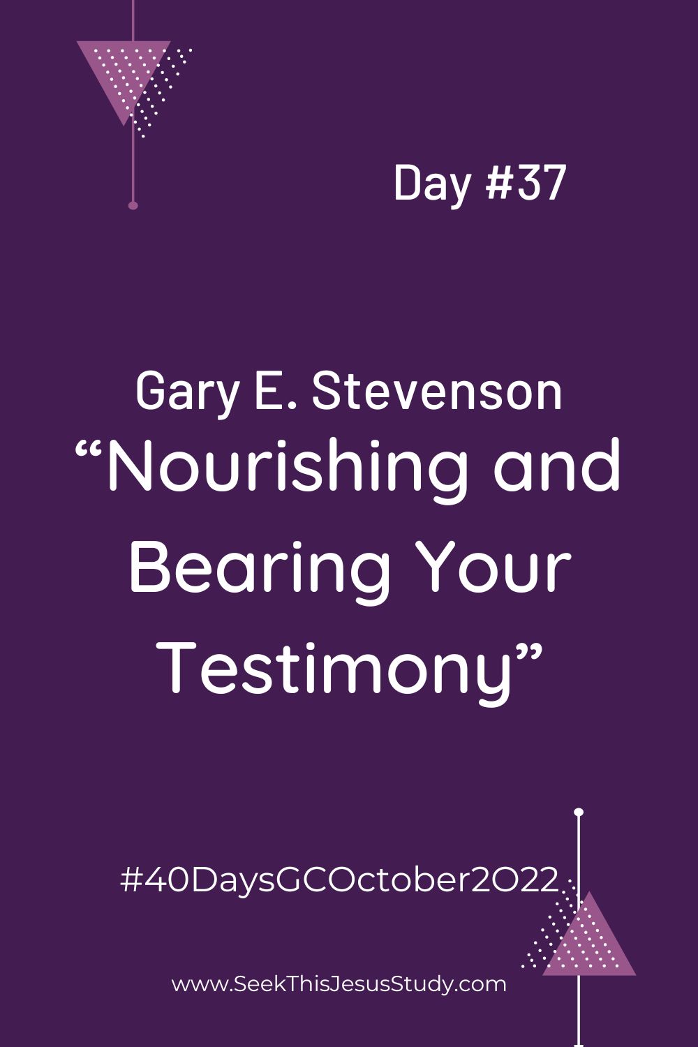 “Nourishing and Bearing Your Testimony” by Gary E. Stevenson