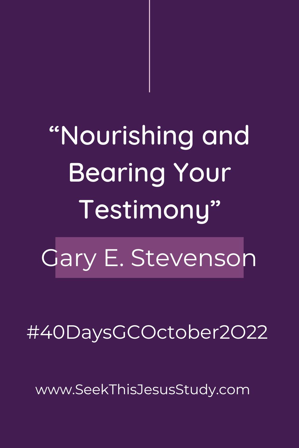 “Nourishing and Bearing Your Testimony” by Gary E. Stevenson