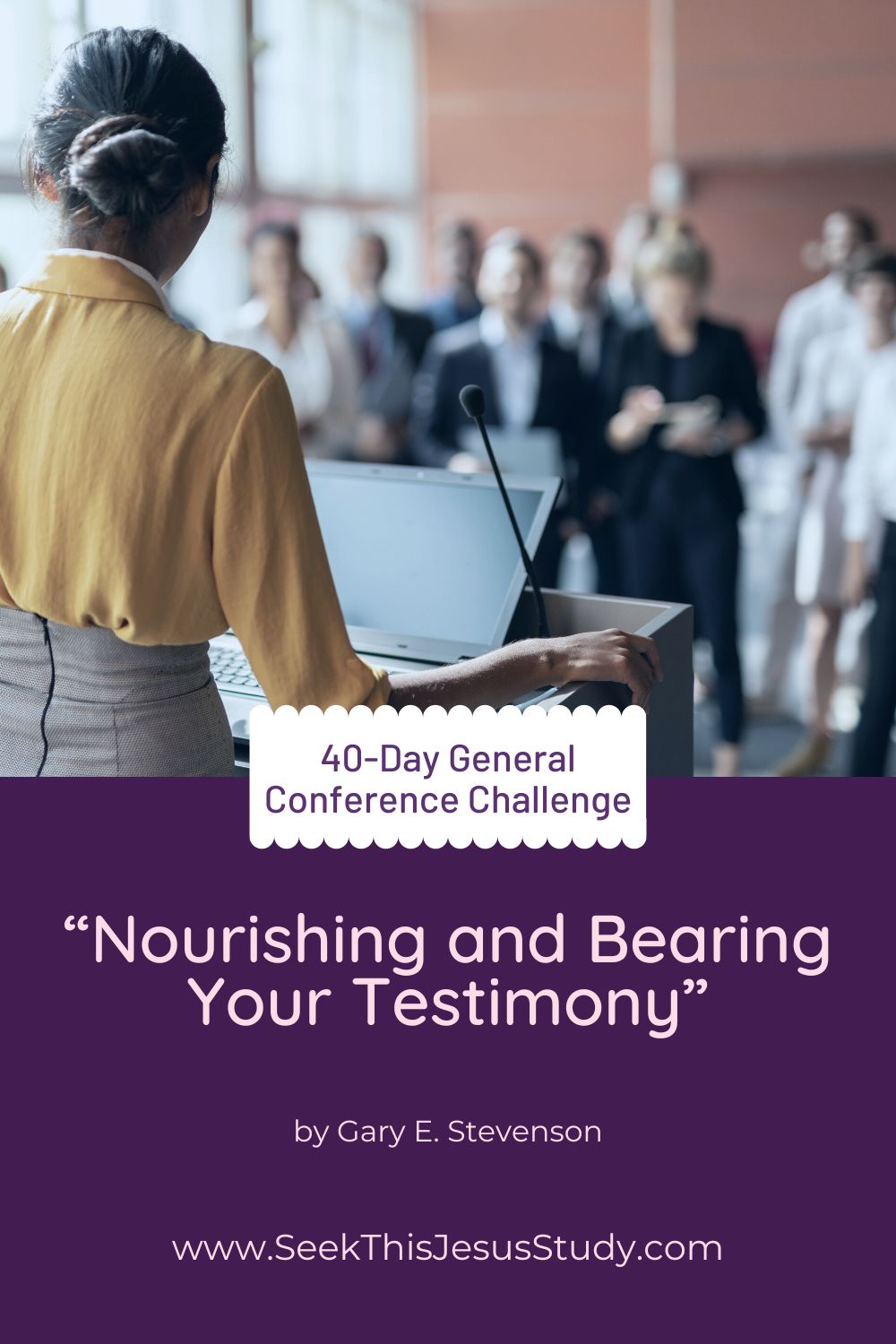 “Nourishing and Bearing Your Testimony” by Gary E. Stevenson