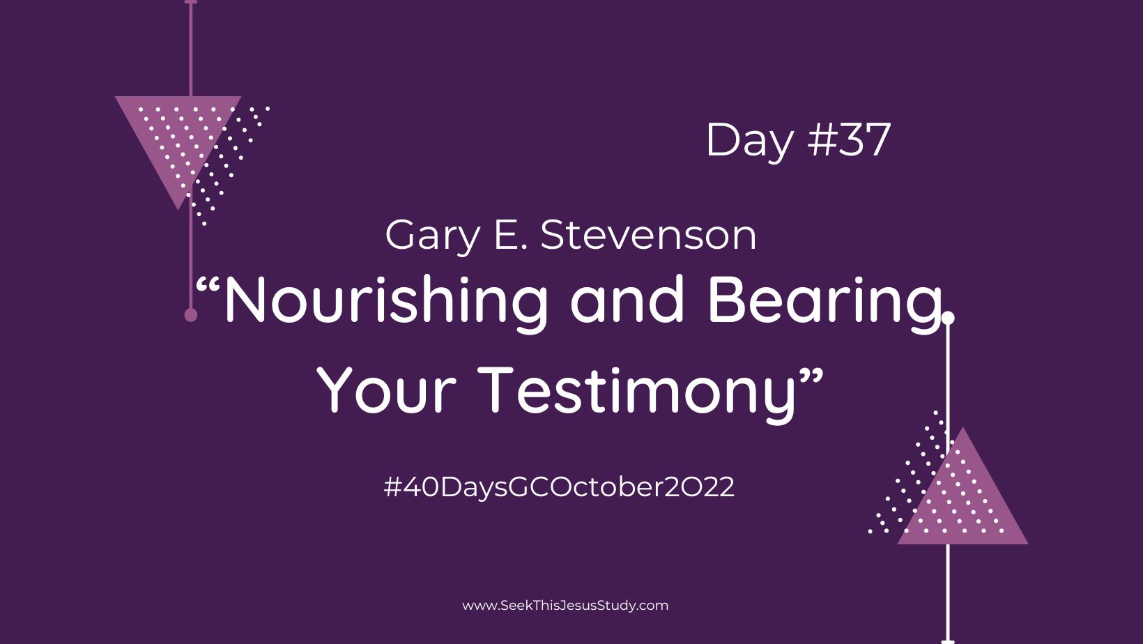 “Nourishing and Bearing Your Testimony” by Gary E. Stevenson