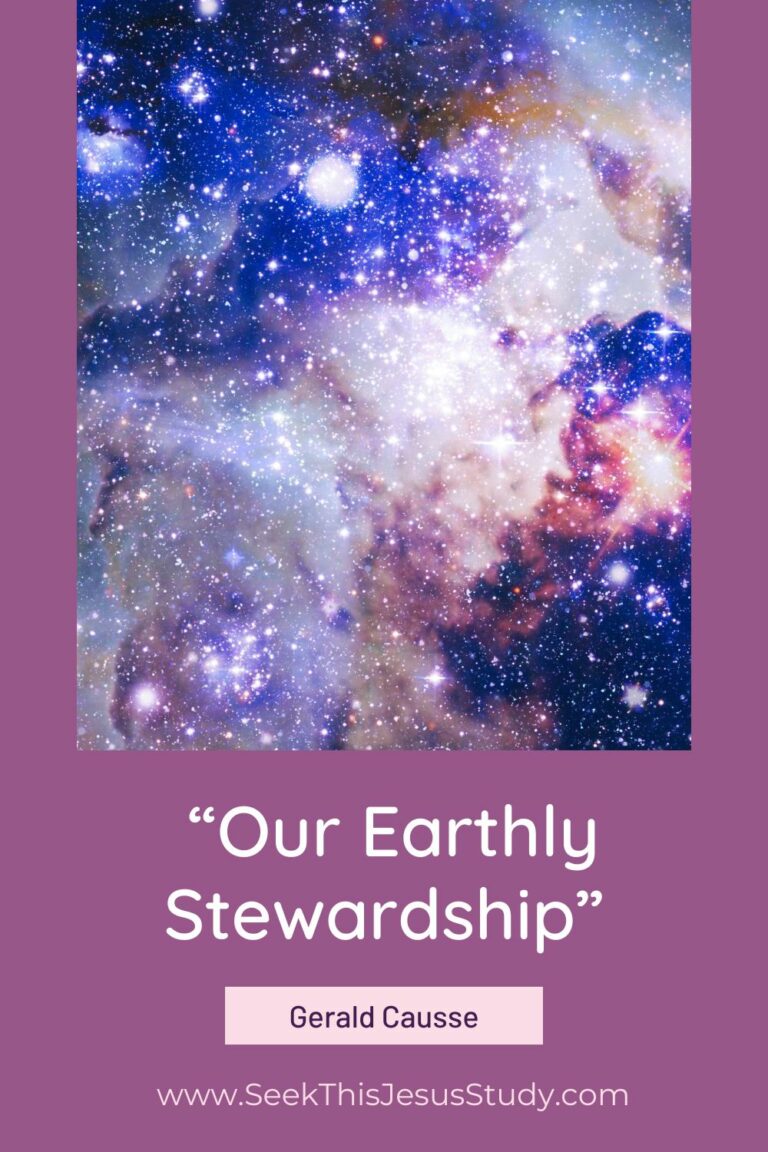 “Our Earthly Stewardship” by Gerald Causse Seek This Jesus Study