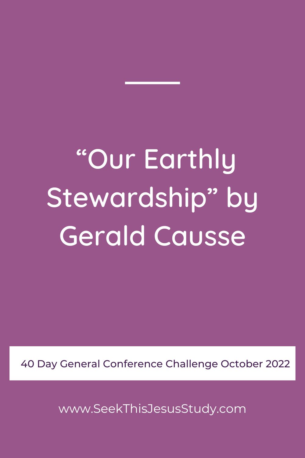 “Our Earthly Stewardship” by Gerald Causse Seek This Jesus Study