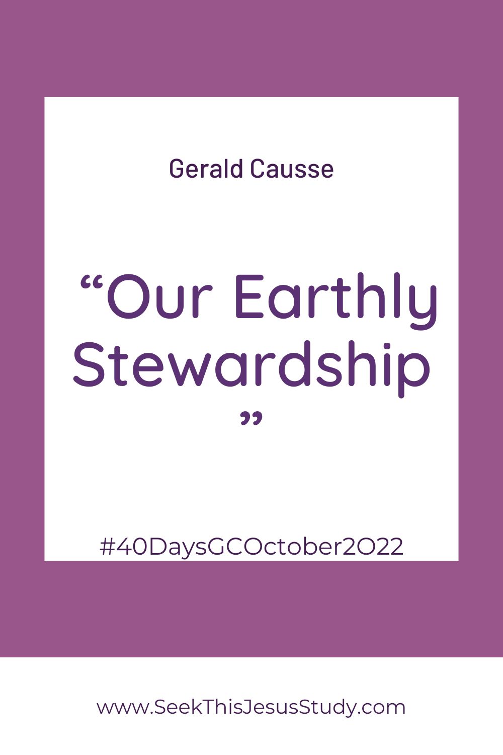 “Our Earthly Stewardship” by Gerald Causse Seek This Jesus Study