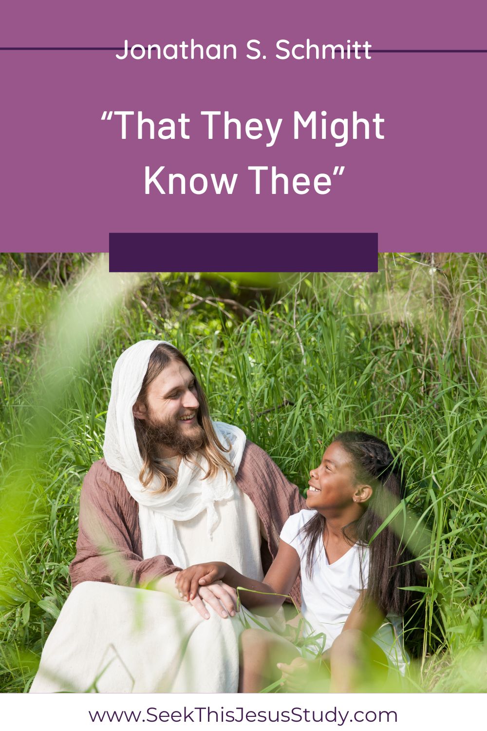 that-they-might-know-thee-by-jonathan-s-schmitt-seek-this-jesus-study