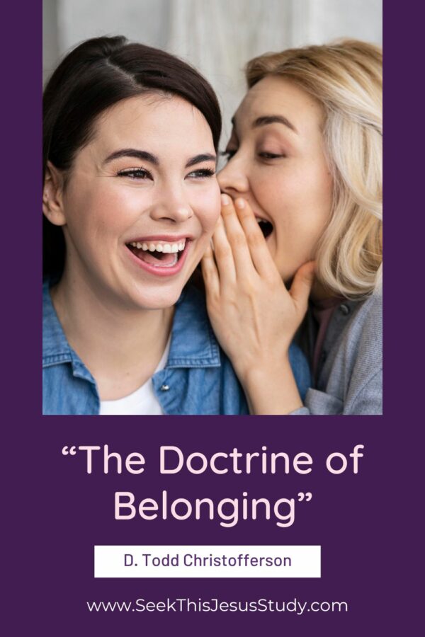 “The Doctrine of Belonging” by D. Todd Christofferson Seek This Jesus