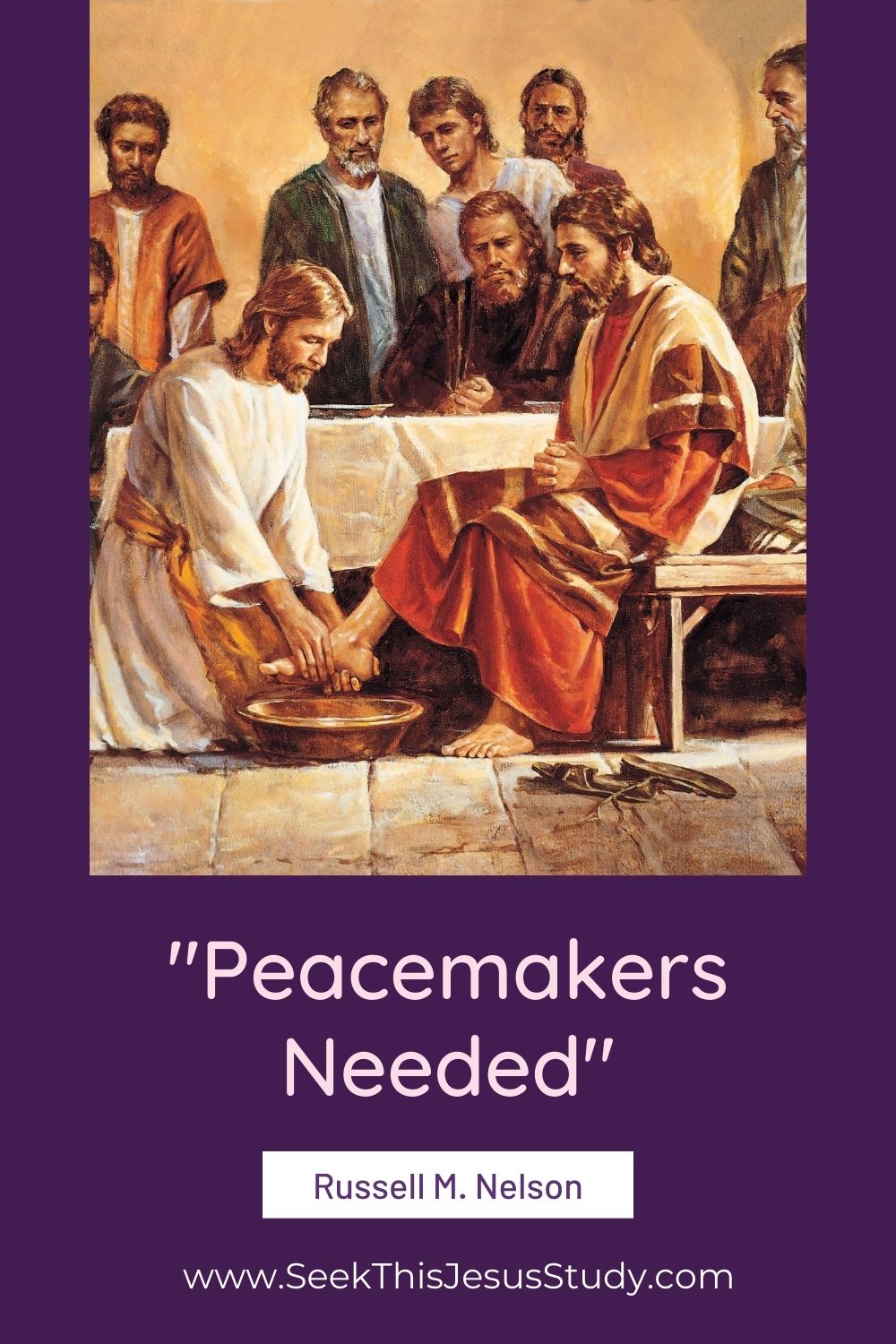 Peacemaker Study “Peacemakers Needed” by Russell M. Nelson - Seek This Jesus Study