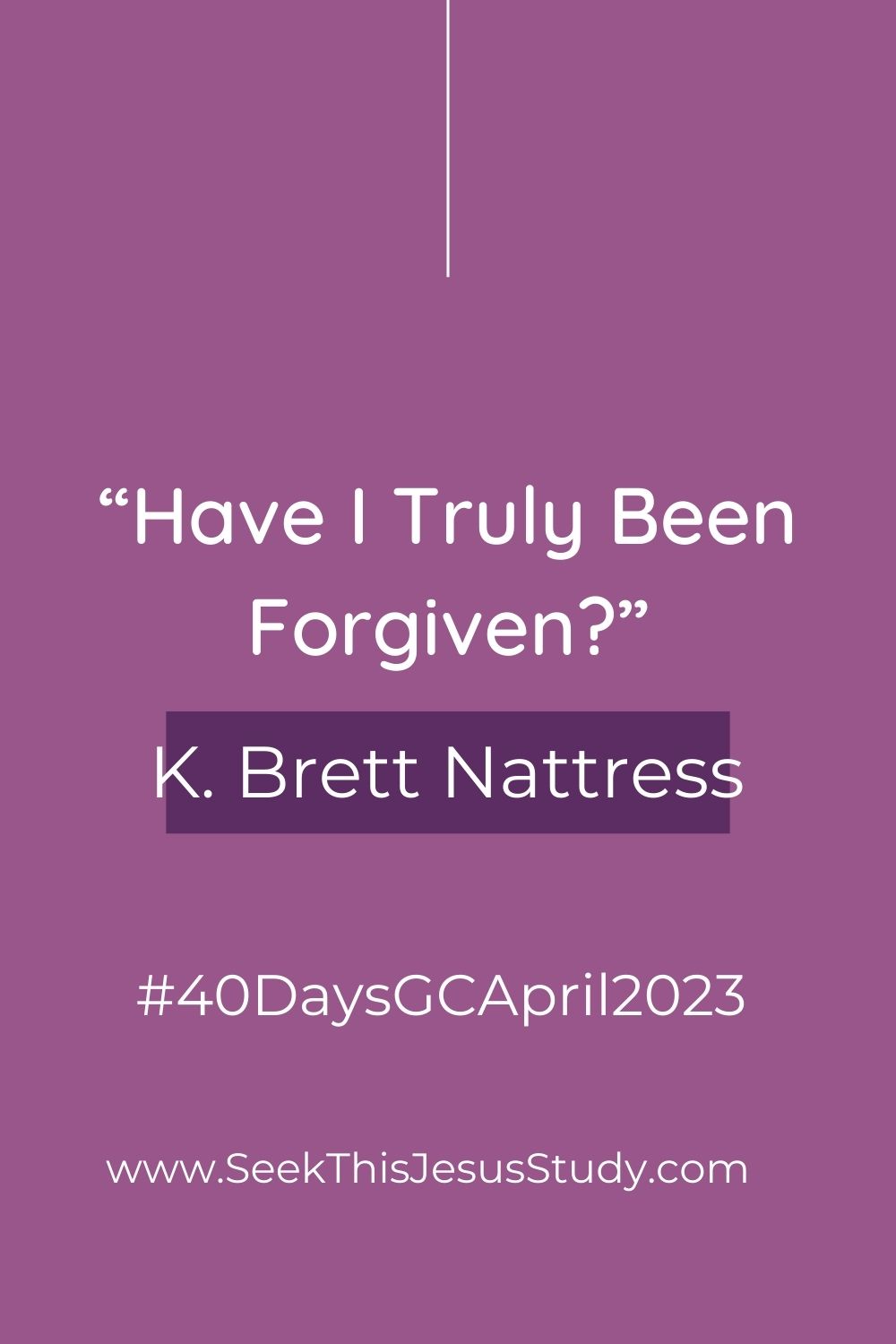 “Have I Truly Been by K. Brett Nattress Seek This Jesus Study