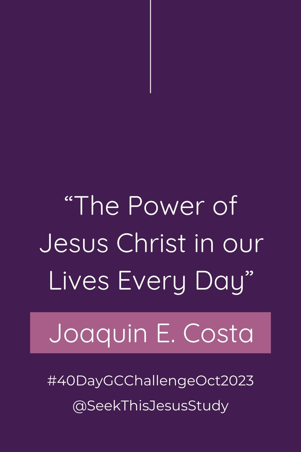 “The Power Of Jesus Christ In Our Lives Every Day” By Joaquin E. Costa ...