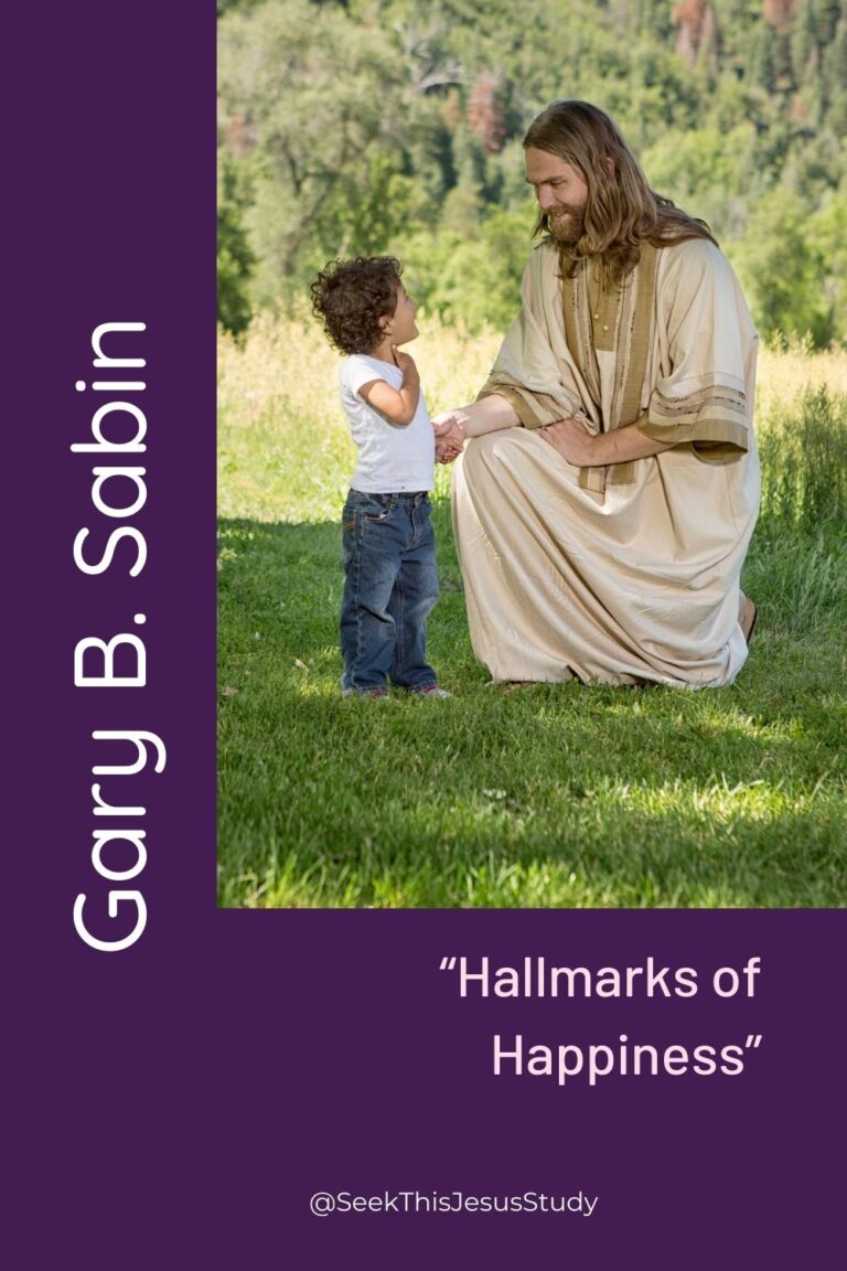 “Hallmarks Of Happiness” By Gary B. Sabin - Seek This Jesus Study