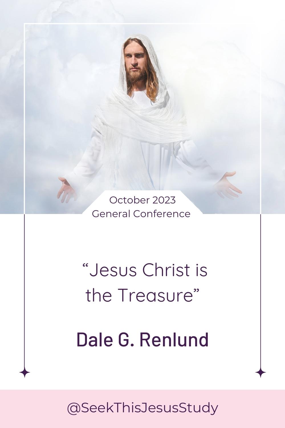 “Jesus Christ is the Treasure” by Dale G. Renlund - Seek This Jesus Study