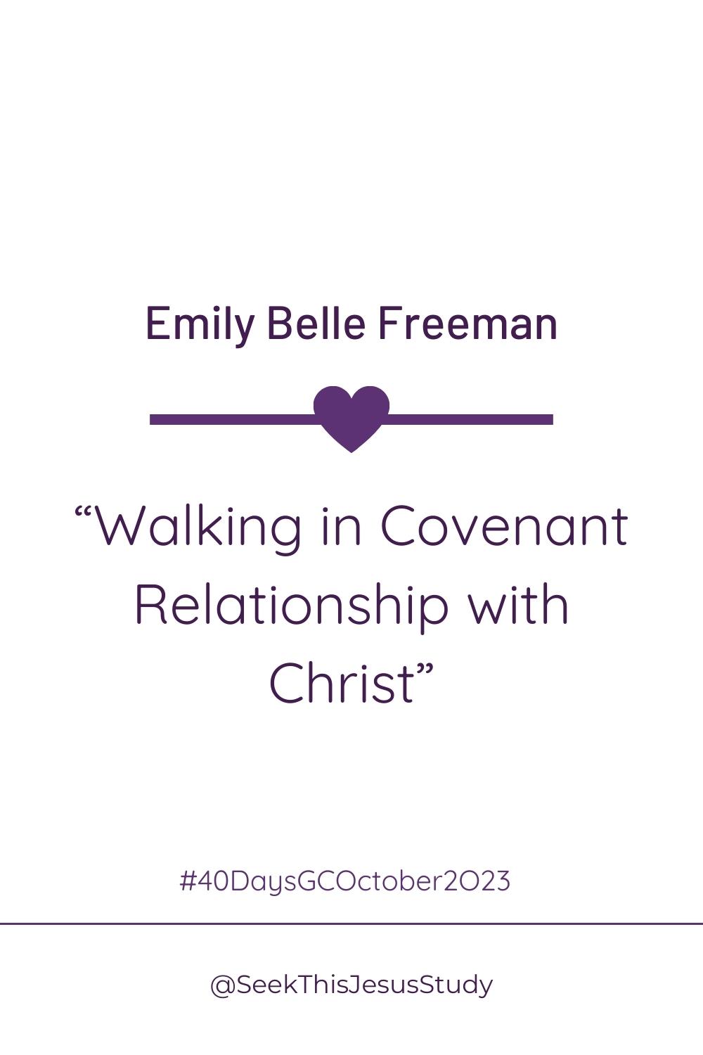 “Walking in Covenant Relationship with Christ” by Emily Belle Freeman ...
