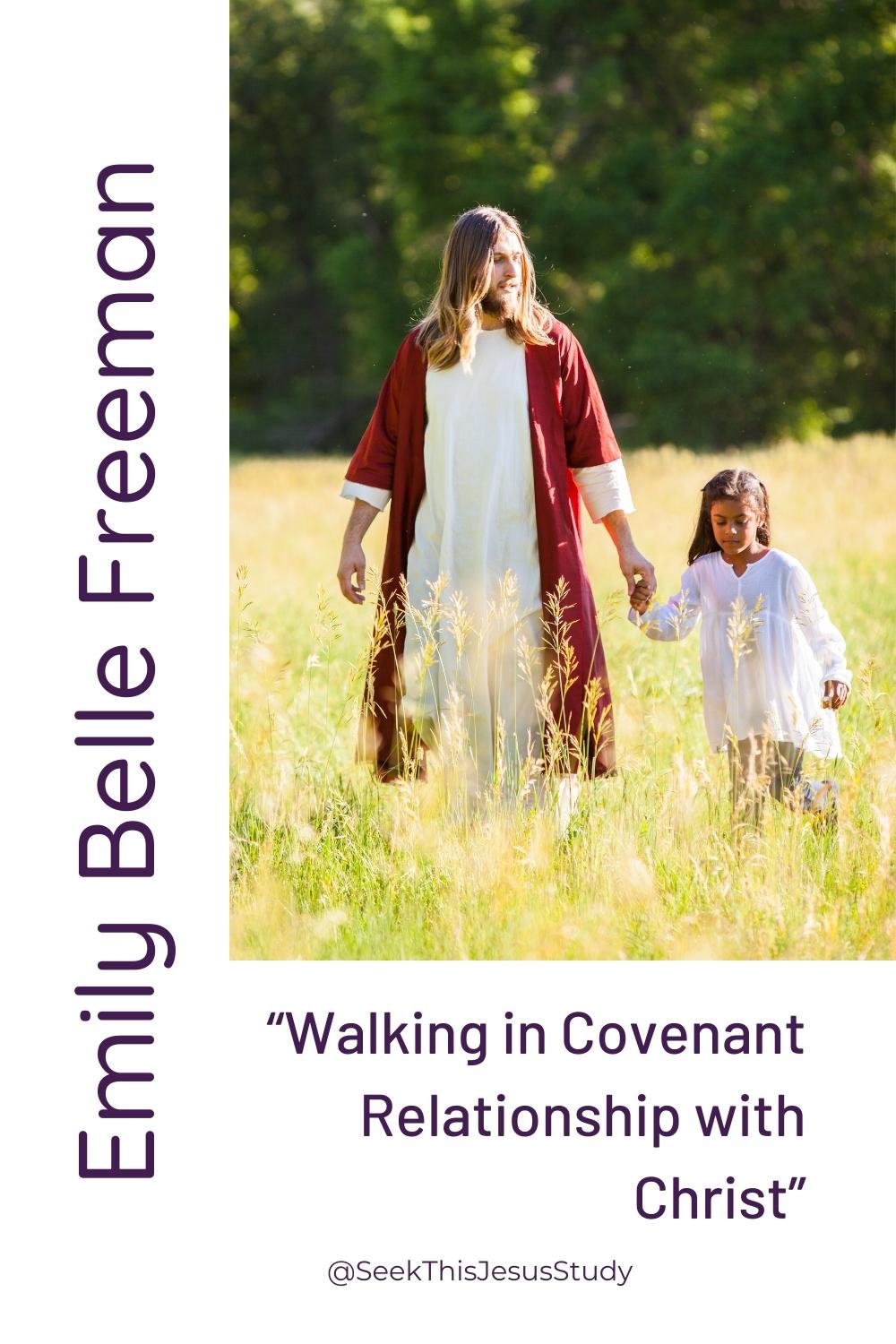 “Walking in Covenant Relationship with Christ” by Emily Belle Freeman ...