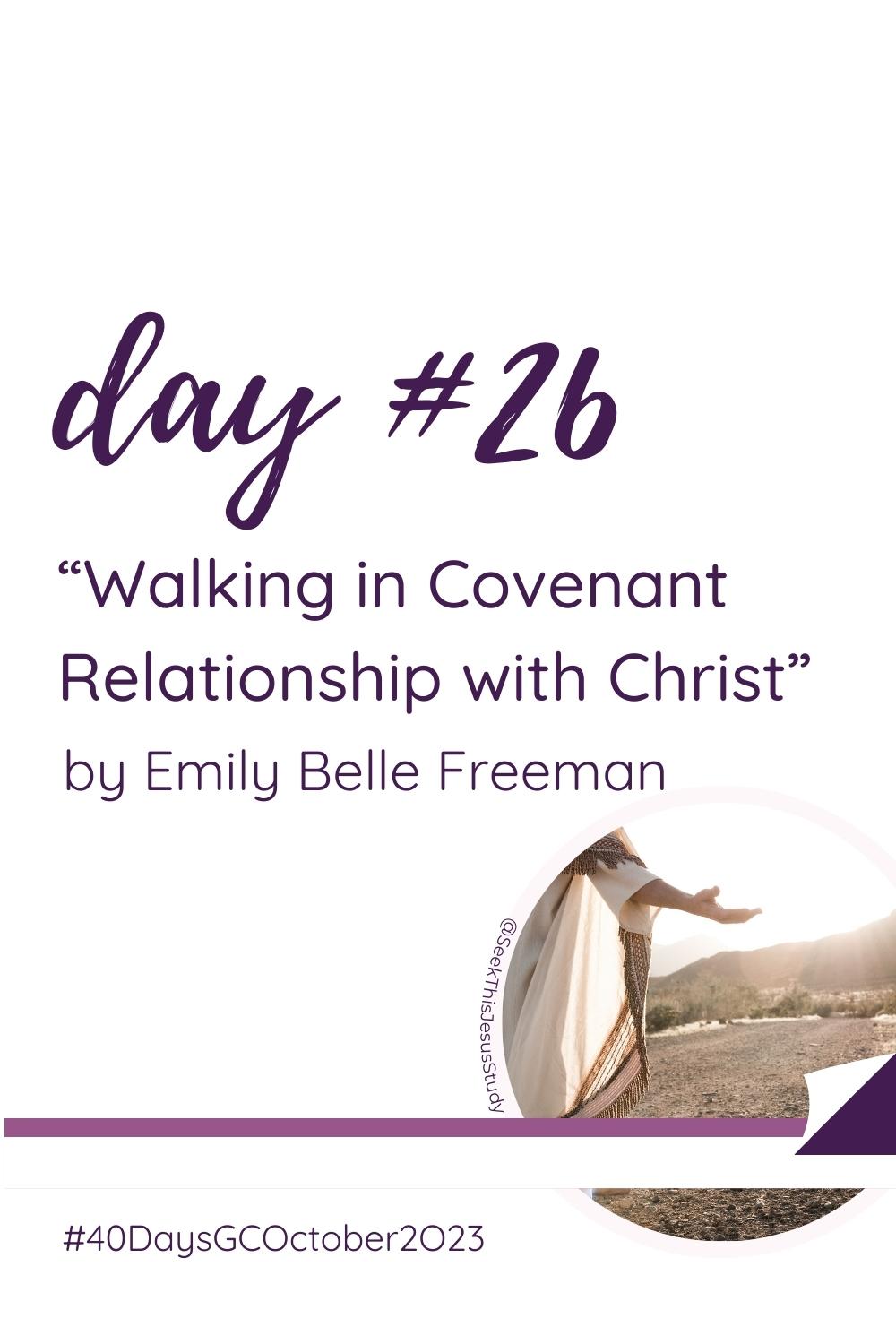“Walking in Covenant Relationship with Christ” by Emily Belle Freeman ...