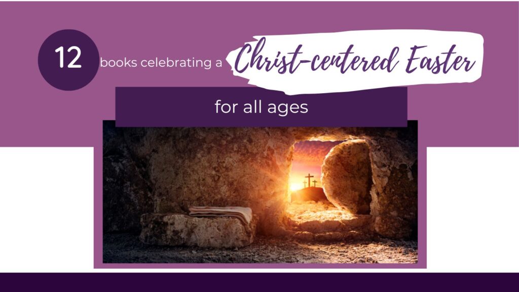 Celebrating a Christcentered Easter Top 12 Books For All Ages