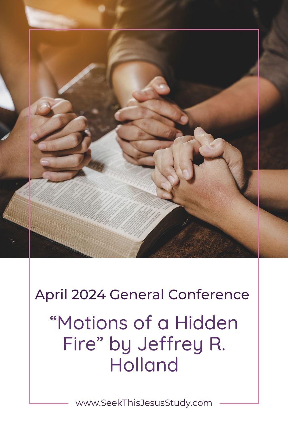 Hidden Fire “Motions of a Hidden Fire” by Jeffrey R. Holland - Seek This Jesus Study