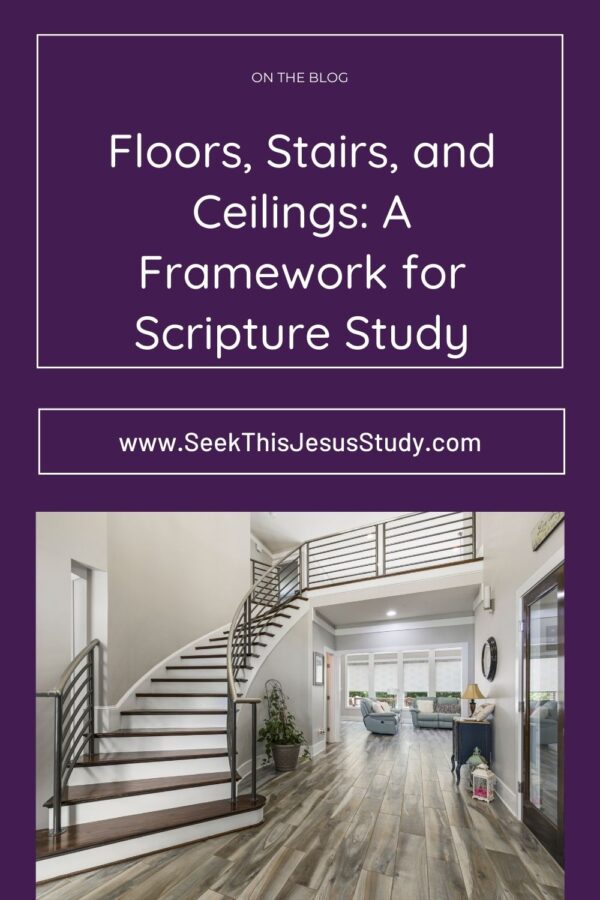 Floors, Stairs, and Ceilings: A Framework for Scripture Study - Seek ...