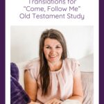 Using Multiple Bible Translations for Come, Follow Me Old Testament Study