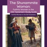 Study guide cover: The Shunammite Woman—Faithful Women in the Old Testament—with a biblical scene on a purple background.
