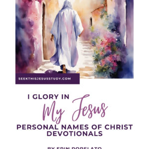 I Glory In My Jesus Christ: Personal Names of Christ Devotionals (PDF)