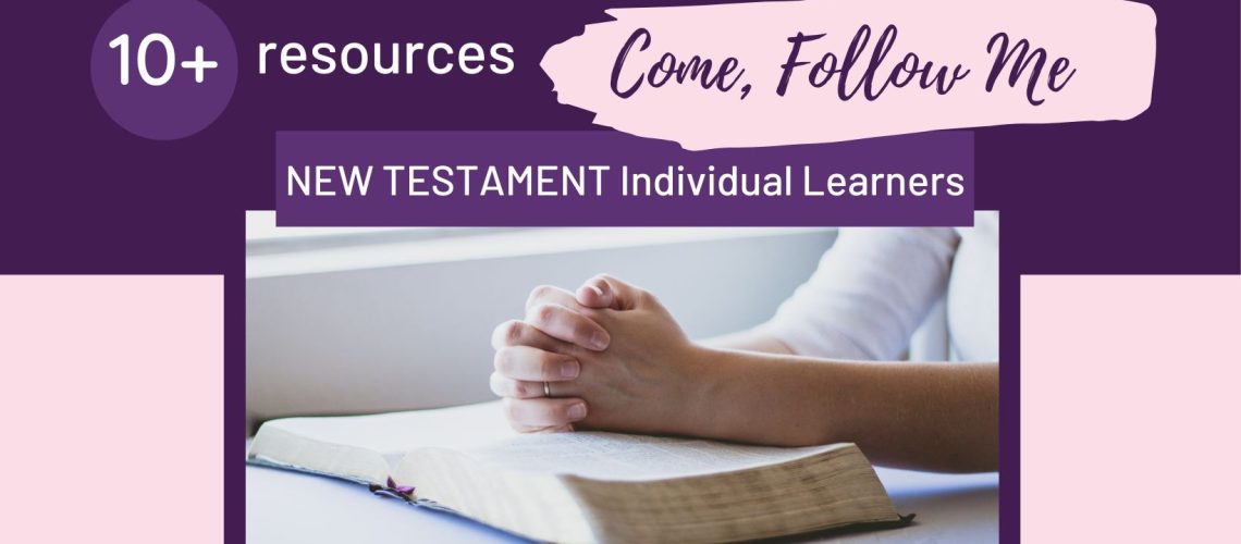 10 New testament Come follow Me resources for Individual Learners blog cover