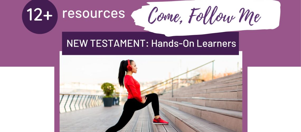 12 New testament Come follow Me resources for Hands on Learners blog cover