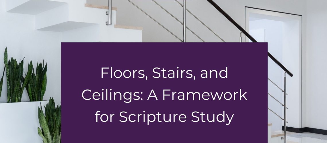 Floors, Stairs, and Ceilings: A Framework for Scripture Study