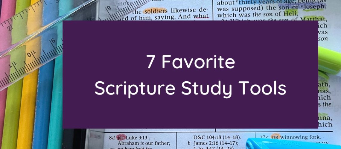 7 Favorite Scripture study Tools