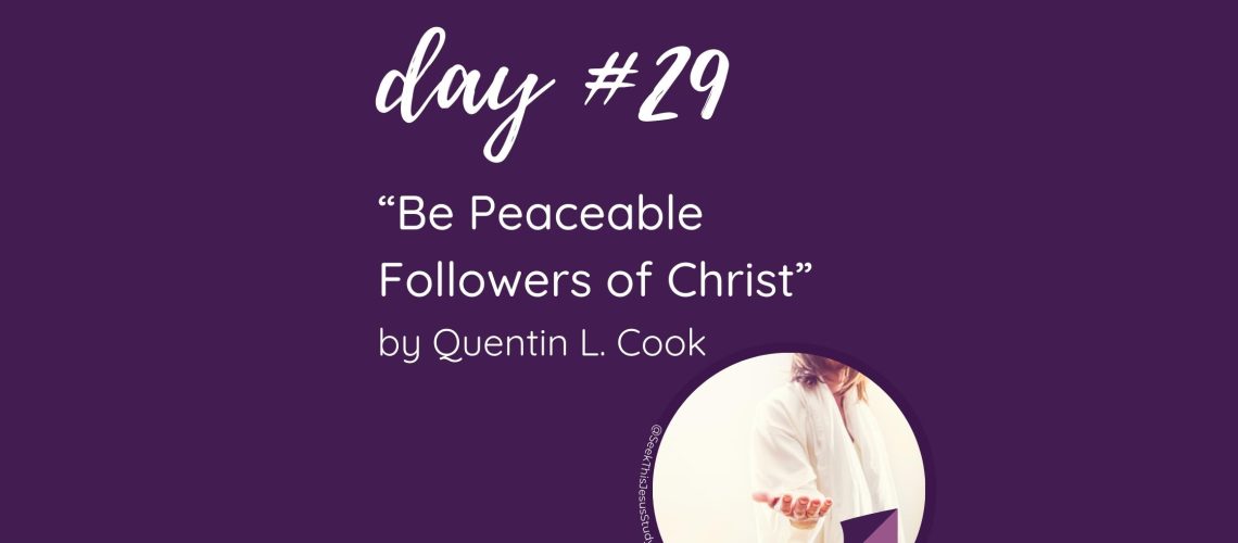 “Be Peaceable Followers of Christ” by Quentin L. Cook October 2023 General Conference Blog