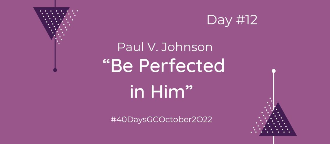 “Be Perfected in Him” by Paul V. Johnson (Blog Cover)