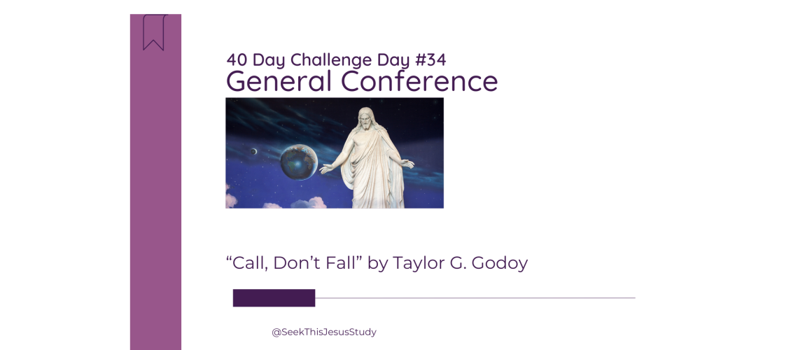 “Call, Don’t Fall” by Taylor G. Godoy - General Conference April 2024 Blog