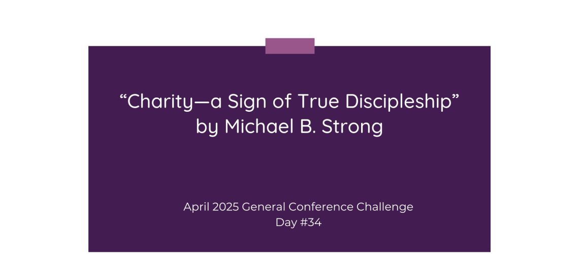 “Charity—a Sign of True Discipleship” by Michael B. Strong