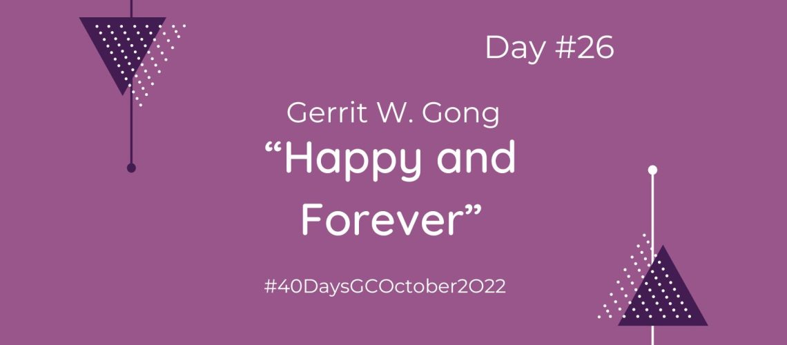 “Happy and Forever” by Gerrit W. Gong (Blog Cover)
