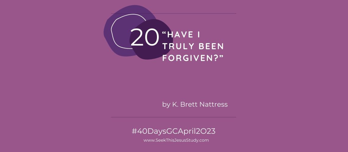 “Have I Truly Been Forgiven” by K. Brett Nattress April 2023 General Conference blog EVEN