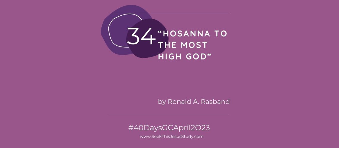 “Hosanna to the Most High God” by Ronald A. Rasband April 2023 General Conference blog EVEN