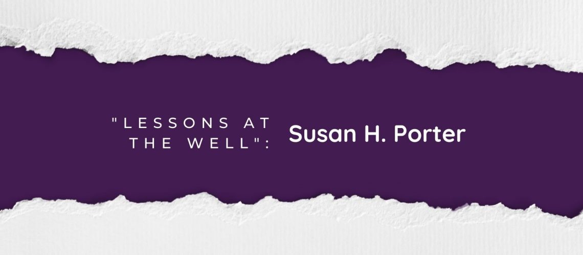 Lessons at the well Susan H Porter blog