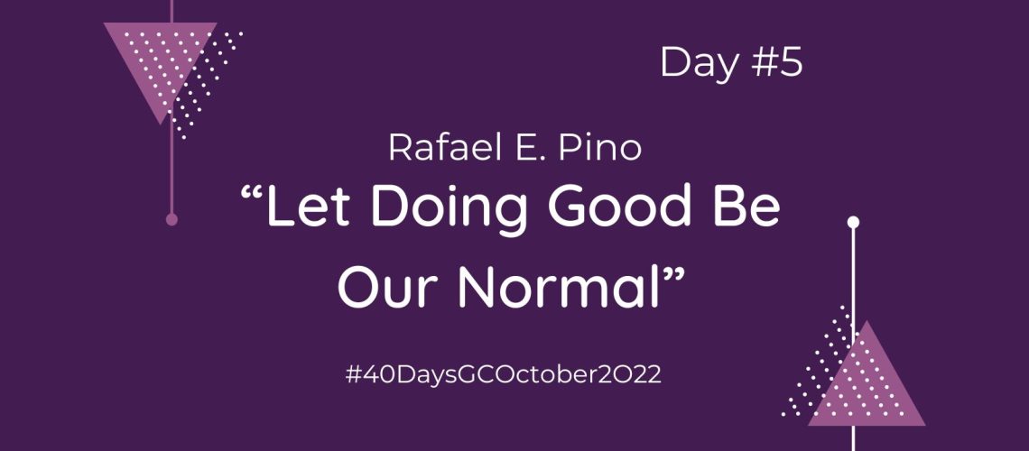 “Let Doing Good Be Our Normal” by Rafael E. Pino (Blog Cover)