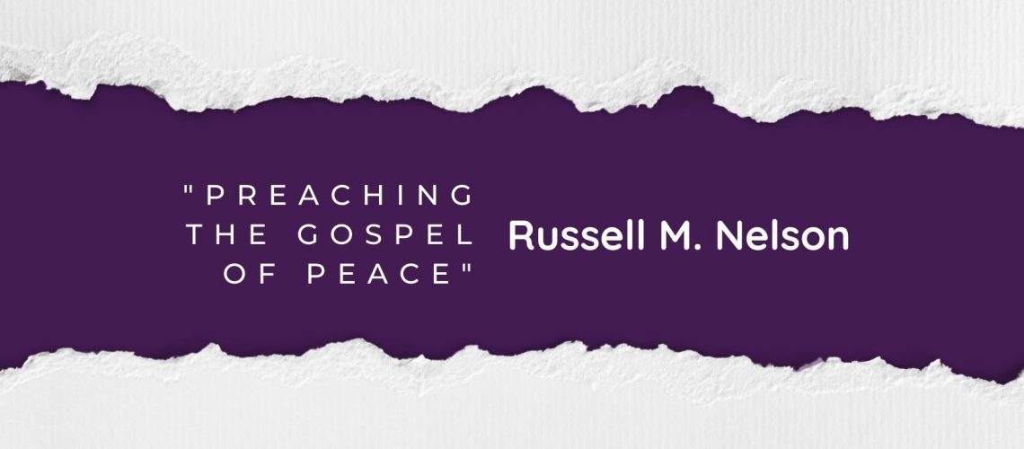 Preaching the Gospel of Peace Russell M Nelson