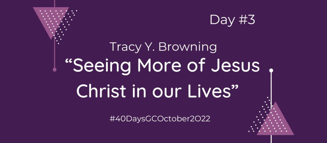_“Seeing More of Jesus Christ in our Lives” by Tracy Y. Browning (Blog Cover)