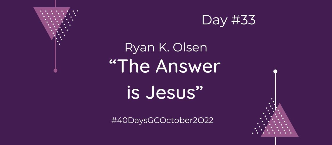 “The Answer is Jesus” by Ryan K. Olsen (Blog Cover)