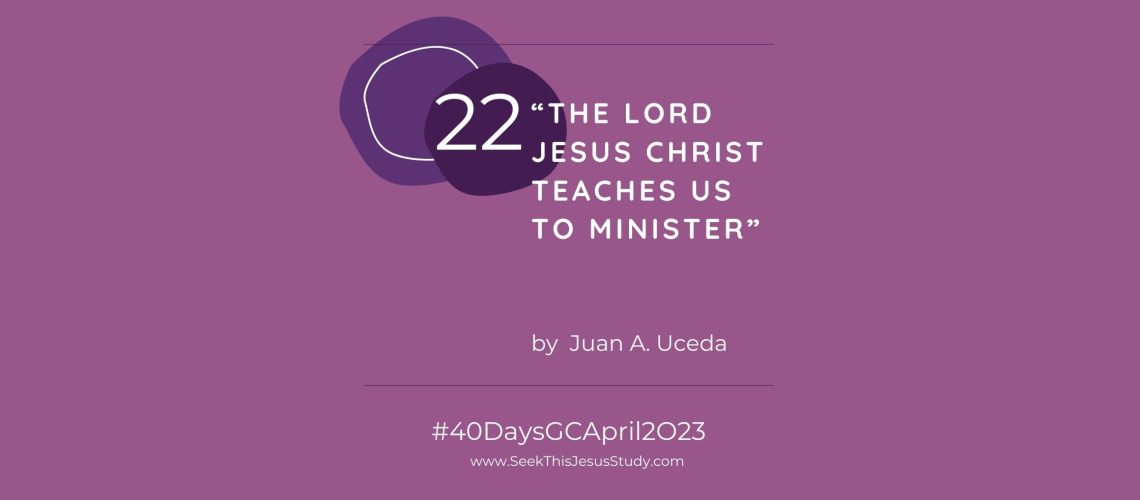 “The Lord Jesus Christ Teaches Us to Minister” by Juan A. Uceda April 2023 General Conference blog EVEN