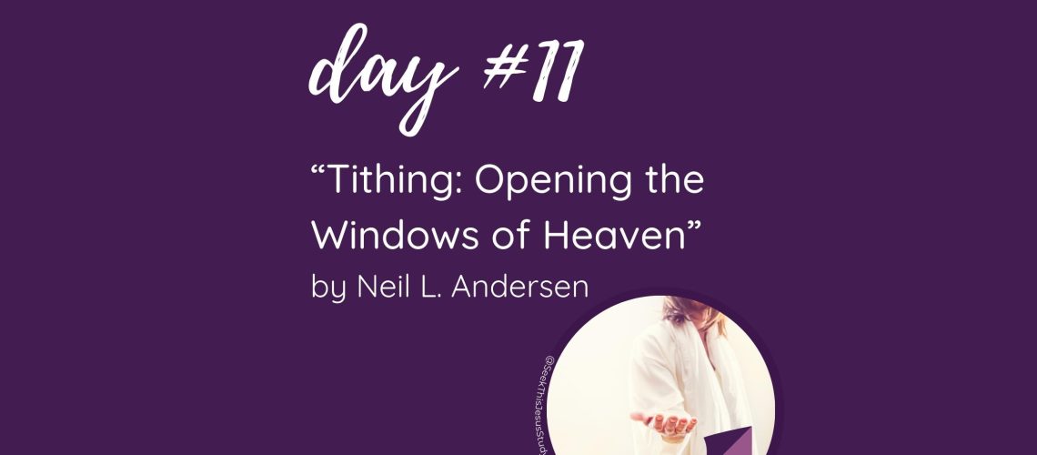 “Tithing Opening the Windows of Heaven” by Neil L. Andersen October 2023 General Conference Blog