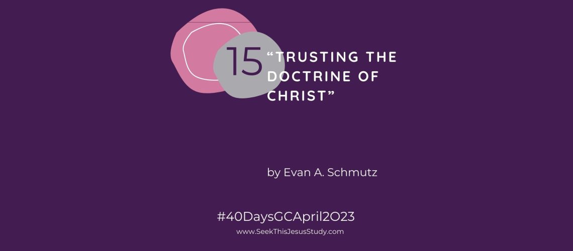 “Trusting the Doctrine of Christ” by Evan A. Schmutz April 2023 General Conference blog